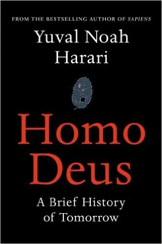 Homo Deus: A Brief History of Tomorrow