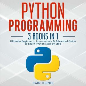 Python Programming: 3 Books in 1