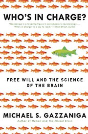 Who's in Charge? Free Will and the Science of the Brain